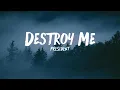 Lagu President - Destroy Me ( Lyrics )