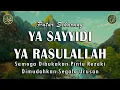 Lagu YA SAYYIDI YA RASULALLAH TERBARU || SHOLAWAT TANPA MUSIK || SHOLAWAT PENYEJUK HATI