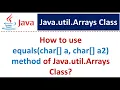 How to use equals char a char a2 method of Java util Arrays Class