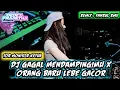 Lagu DJ GAGAL MENDAMPINGIMU X ORANG BARU LEBE GACOR ( TOR MONITOR KETUA ) VIRAL TIKTOK ‼️ FAHRUL REMIX