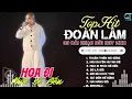 Lagu Đoàn Lâm TrackList - HỌA ĐI PHÚC SẼ ĐẾN | Tổng Hợp LK Nhạc Đời Hot Nhất MXH Gây Nghiện 2024