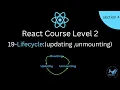 19 - React Lifecycle Methods Explained Mounting Updating Unmounting Deep Dive