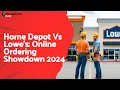 Home Depot Vs Lowe s Online Ordering Showdown 2024