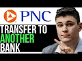 TRANSFER MONEY FROM PNC TO ANOTHER BANK 2025 FULL GUIDE