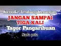 Download Lagu JANGAN SAMPAI TIGA KALI - Tigor Pangaribuan | Karaoke nada pria