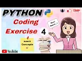 Python Coding Exercise-4 Python Python Concepts Coding Exercise