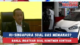 BAHLIL TAK TERIMA DIKRITIK? Tegaskan Komitmen Kontrak Ekspor Gas ke Singapura | Trijaya