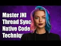 Mastering JNI Proper Thread Synchronization Techniques for Native Code