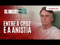Lagu ICL URGENTE  - 17/12/25 - BOLSONARO SE VITIMIZA E TENTA REDUZIR PENA: DOSIMETRIA AVANÇA NO SENADO