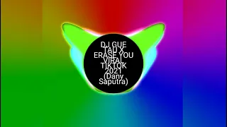 Download DJ GUE TAU X ERASE YOU VIRAL TIKTOK MP3