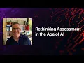 Rethinking Assessment in the Age of AI