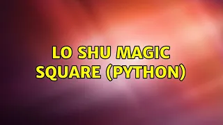 Lo Shu Magic Square Python
