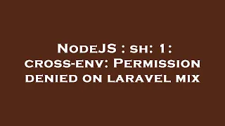 NodeJS sh 1 cross-env Permission denied on laravel mix