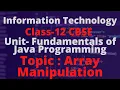 ARRAY MANIPULATION TERM 2 INFORMATION TECHNOLOGY CLASS-12 802 UNIT-3 FUNDAMENTALS OF JAVA