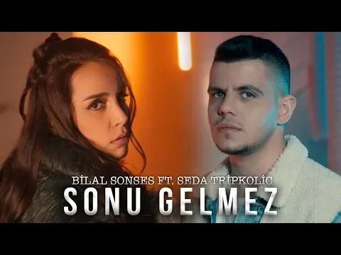 Download MP3 Bilal Sonses & Seda Tripkolic - Sonu Gelmez