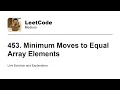 453 Minimum Moves to Equal Array Elements Leetcode Medium