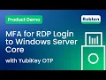 MFA for Remote Desktop RDP Login to Windows Server Core With YubiKey OTP