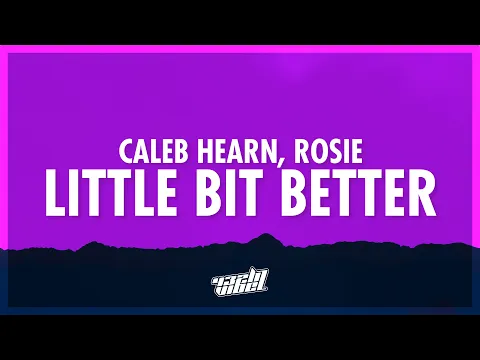 Download MP3 Caleb Hearn \u0026 ROSIE - Little Bit Better (Lyrics) | but now you hold me in the darkness (432Hz)