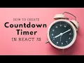 How to Create a Countdown Timer in React js - Step-by-Step Tutorial
