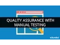 Quality Assurance with Manual Testing Edureka