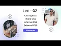 Lec 02 - CSS Syntax