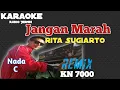 Jangan Marah Rita Sugiarto Karaoke Remix KN 7000 ||Nada C #janganmarah