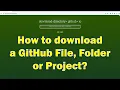 How to download a GitHub file folder or project