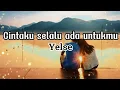 Download Lagu Yelse - Cintaku selalu ada untukmu (lirik lagu) #yelse #slowrock #music