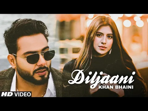 Download MP3 KHAN BHAINI NEW SONG | DILJAANI (OFFICIAL VIDEO) KHAN BHAINI ALL SONG | PUNJABI NEW SONG 2022