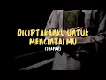 Download Lagu Diciptakanku untuk mencintaimu cover by Zhapan | Lirik Lagu