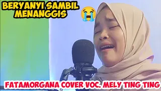 Download FATAMORGANA (COVER) VOC.MELY TING TING - MENGHAYATI LAGU..BEGINI SUARA NYA  MP3