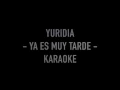Karaoke Ya es muy tarde Yuridia