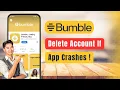 Bumble - How to Delete Bumble Account if App Crashes