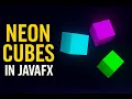 Neon Cubes 3D in JavaFX Stunning 3D Animation Under 100 Lines of Code