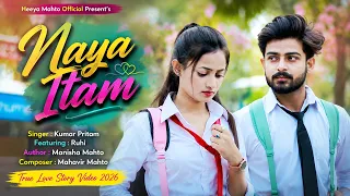 naya itam singer kumar pritam ft ruhi new nagpuri true love story song 2026