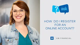 How do I register for an online account ASK GM Financial