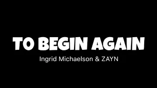 Download Ingrid Michaelson \u0026 ZAYN - To Begin Again (Lyrics) MP3