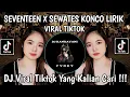 Download Lagu DJ SEVENTEEN X SEWATES KONCO JKT 48 VIRAL TIKTOK