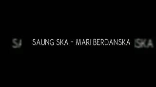 Download SAUNG SKA - Mari Berdanska (Official Music Audio) MP3