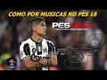 COMO POR MUSICAS NO PES 18 XBOX 360