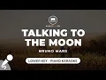 Download Lagu Talking To The Moon - Bruno Mars (Lower Key - Piano Karaoke)