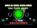 Download Lagu Dero dj gong 2022-2023/dj aco feat sanawa/dua putri music mangkutana