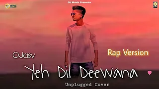 yeh dil deewana cover rap version pardes latest bollywood cover 2021 ojasv