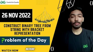 Construct Binary Tree from String with bracket representation GeeksforGeeks Problem of the Day