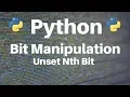 Bit Manipulation in Python Unset Nth Bit