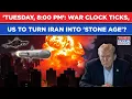 Iran War Clock On Tuesday 8 00 P M ET Trump To Turn Tehran Into Stone Age Soon IRGC Ready