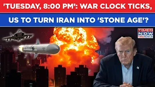 Iran War Clock On Tuesday 8 00 P M ET Trump To Turn Tehran Into Stone Age Soon IRGC Ready