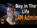 A Day As An IAM Administrator