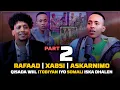 Lagu PART 2 :QISADA WIIL ITOBIYAN \u0026 SOMALI ISKA DHALEN| RAFAD, XABSI, ASKAR NIMO