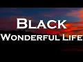 Black - Wonderful Life (Lyrics)